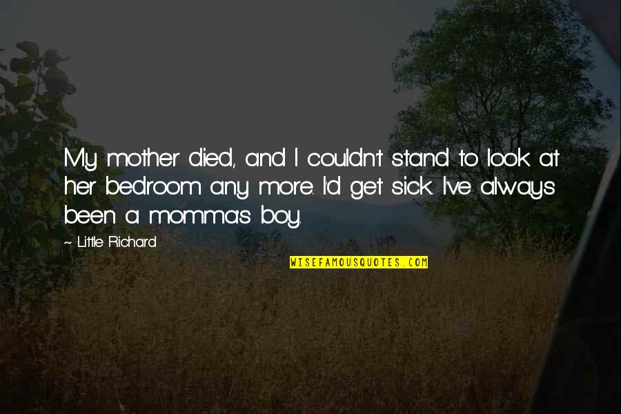 I Am A Little Boy Quotes By Little Richard: My mother died, and I couldn't stand to