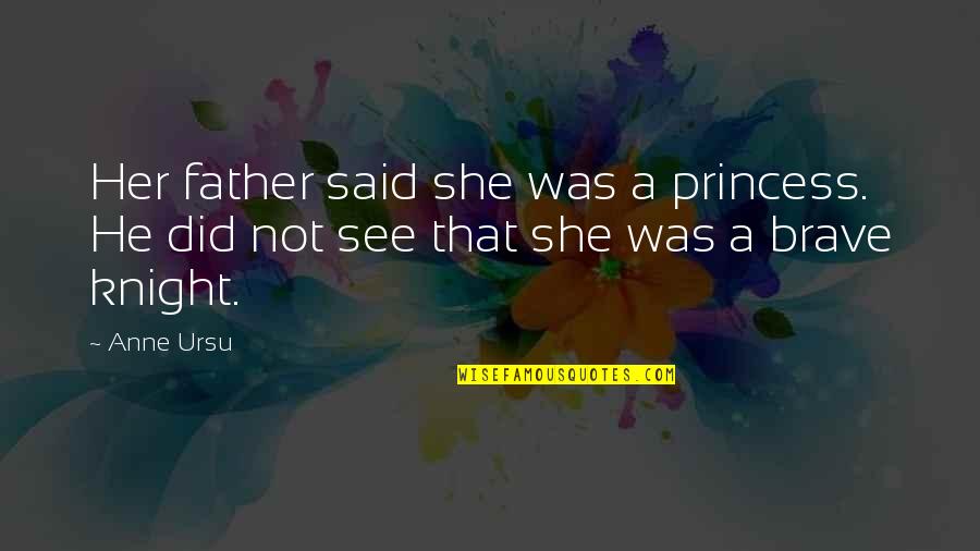 I Am A Princess Quotes By Anne Ursu: Her father said she was a princess. He