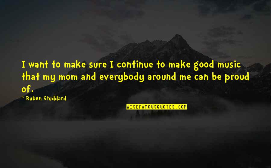 I Am A Proud Mom Quotes By Ruben Studdard: I want to make sure I continue to