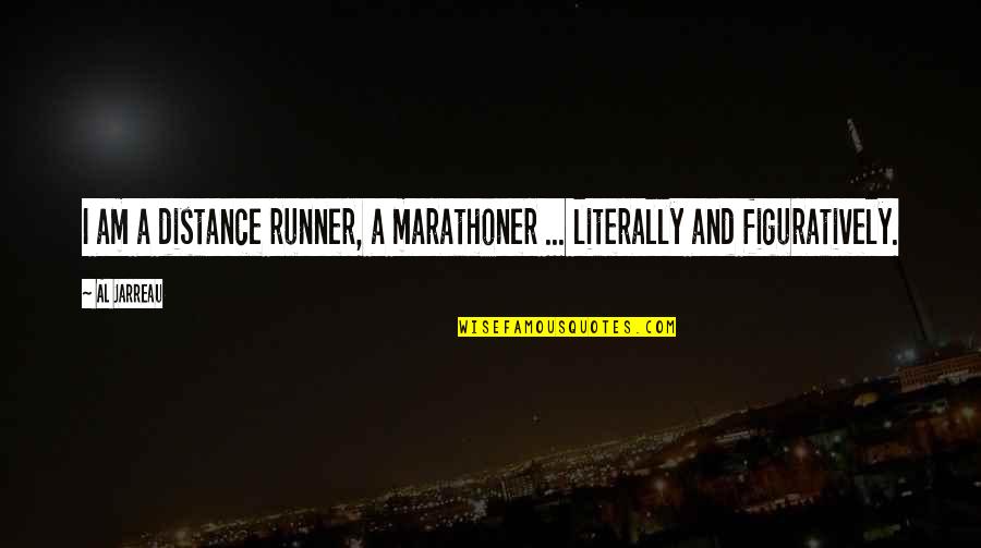I Am A Runner Quotes By Al Jarreau: I am a distance runner, a marathoner ...