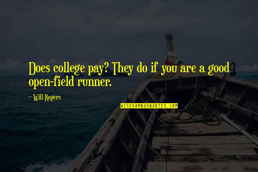 I Am A Runner Quotes By Will Rogers: Does college pay? They do if you are
