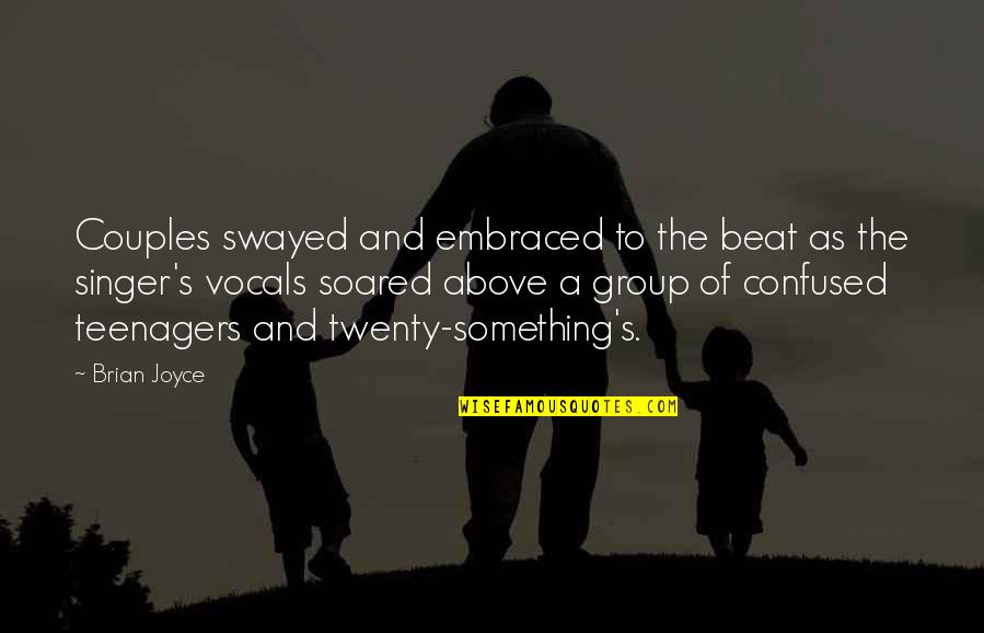 I Am A Singer Quotes By Brian Joyce: Couples swayed and embraced to the beat as I Am A Singer Quotes By Brian Joyce: Couples swayed and embraced to the beat as