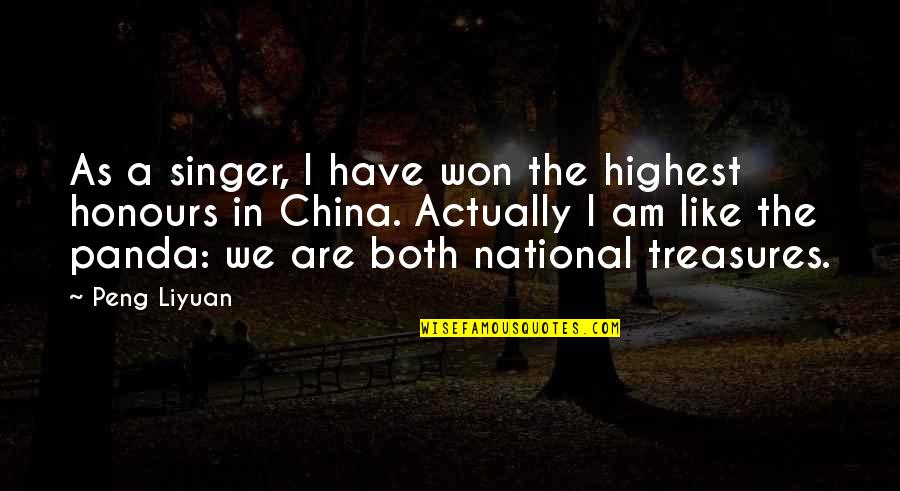 I Am A Singer Quotes By Peng Liyuan: As a singer, I have won the highest I Am A Singer Quotes By Peng Liyuan: As a singer, I have won the highest