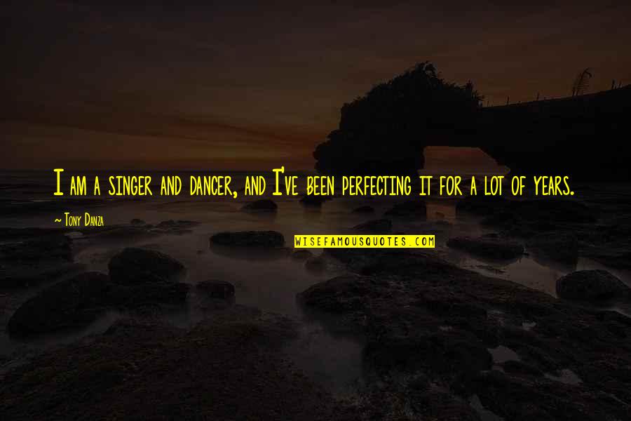 I Am A Singer Quotes By Tony Danza: I am a singer and dancer, and I've