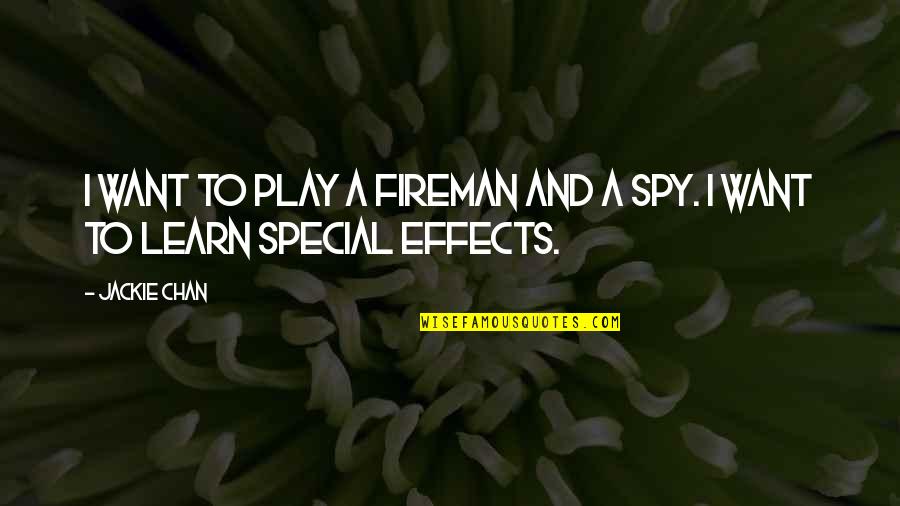 I Am A Spy Quotes By Jackie Chan: I want to play a fireman and a