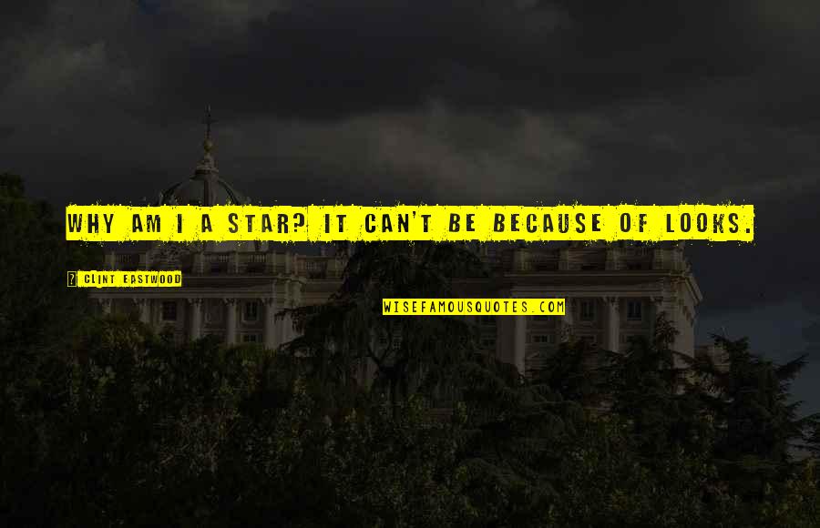 I Am A Star Quotes By Clint Eastwood: Why am I a star? It can't be I Am A Star Quotes By Clint Eastwood: Why am I a star? It can't be