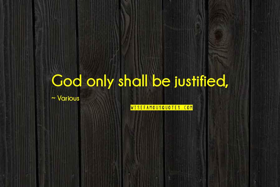 I Am A Therian Quotes By Various: God only shall be justified, I Am A Therian Quotes By Various: God only shall be justified,