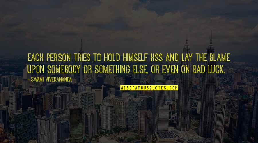 I Am A Very Bad Person Quotes By Swami Vivekananda: Each person tries to hold himself hss and I Am A Very Bad Person Quotes By Swami Vivekananda: Each person tries to hold himself hss and