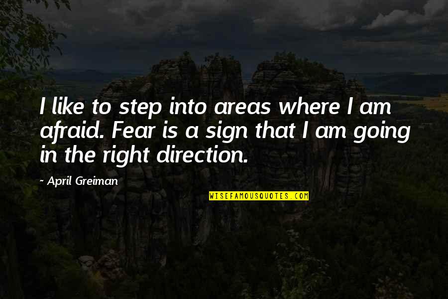 I Am Afraid Quotes By April Greiman: I like to step into areas where I