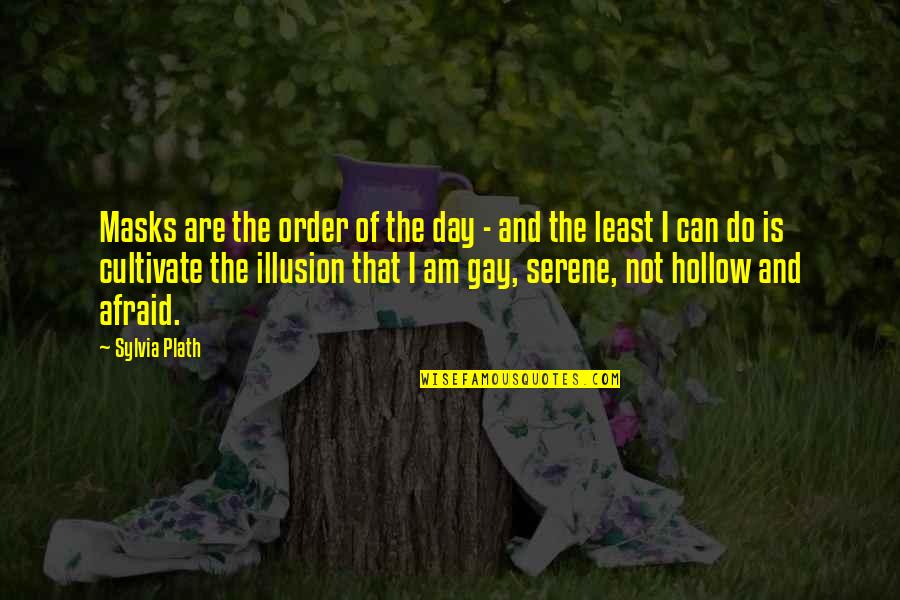 I Am Afraid Quotes By Sylvia Plath: Masks are the order of the day -