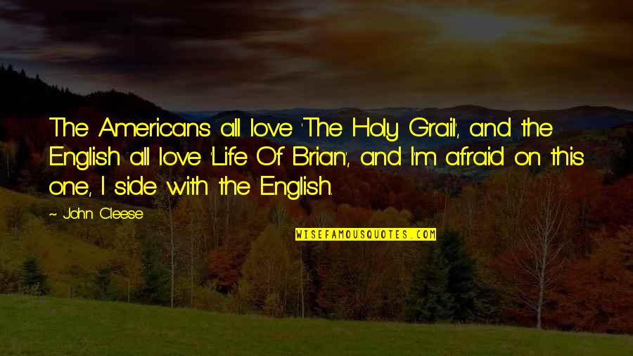 I Am Afraid To Love Quotes By John Cleese: The Americans all love 'The Holy Grail', and