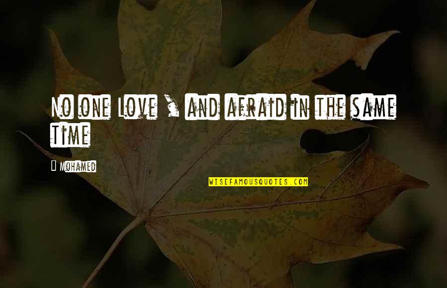 I Am Afraid To Love Quotes By Mohamed: No one Love , and afraid in the