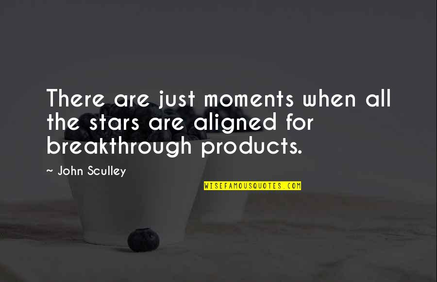 I Am Aligned Quotes By John Sculley: There are just moments when all the stars
