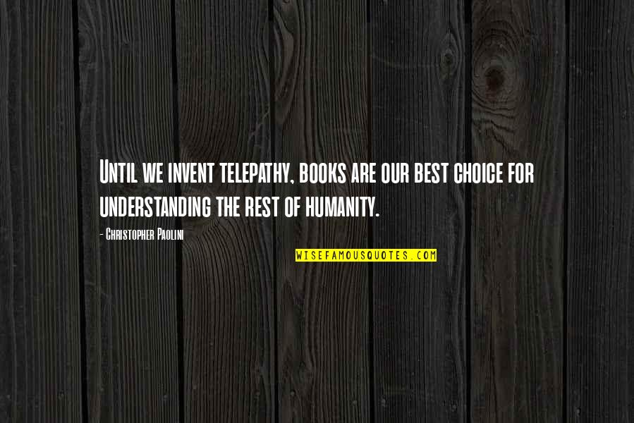 I Am All Rounder Quotes By Christopher Paolini: Until we invent telepathy, books are our best