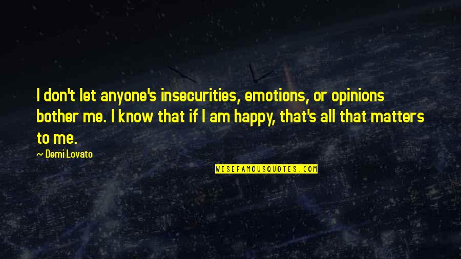 I Am All That Quotes By Demi Lovato: I don't let anyone's insecurities, emotions, or opinions