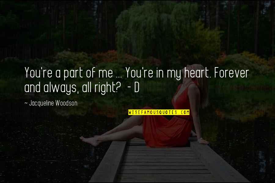 I Am Always There For U Quotes By Jacqueline Woodson: You're a part of me ... You're in I Am Always There For U Quotes By Jacqueline Woodson: You're a part of me ... You're in