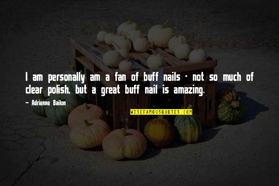 I Am Amazing Quotes By Adrienne Bailon: I am personally am a fan of buff