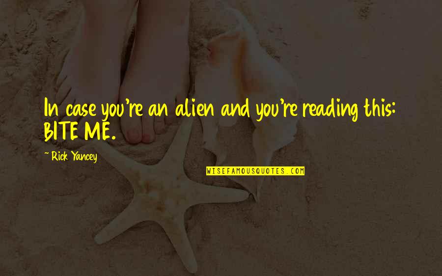 I Am An Alien Quotes By Rick Yancey: In case you're an alien and you're reading