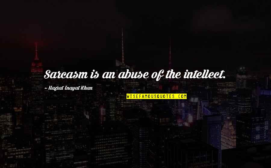 I Am An Enigma Wrapped In A Riddle Quotes By Hazrat Inayat Khan: Sarcasm is an abuse of the intellect.