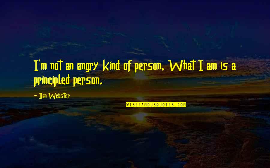 I Am Angry Quotes By Dan Webster: I'm not an angry kind of person. What