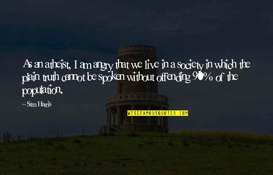 I Am Angry Quotes By Sam Harris: As an atheist, I am angry that we I Am Angry Quotes By Sam Harris: As an atheist, I am angry that we