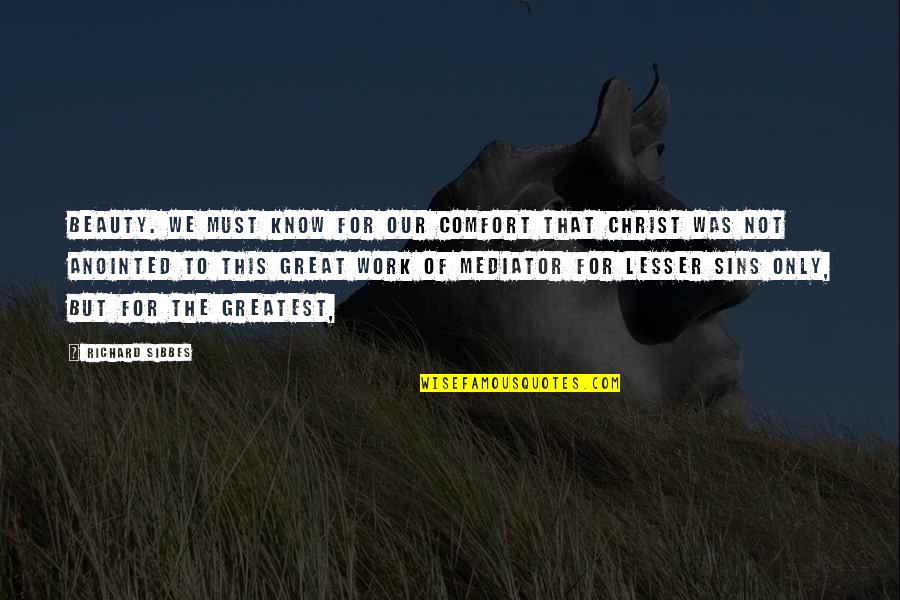 I Am Anointed Quotes By Richard Sibbes: Beauty. We must know for our comfort that I Am Anointed Quotes By Richard Sibbes: Beauty. We must know for our comfort that