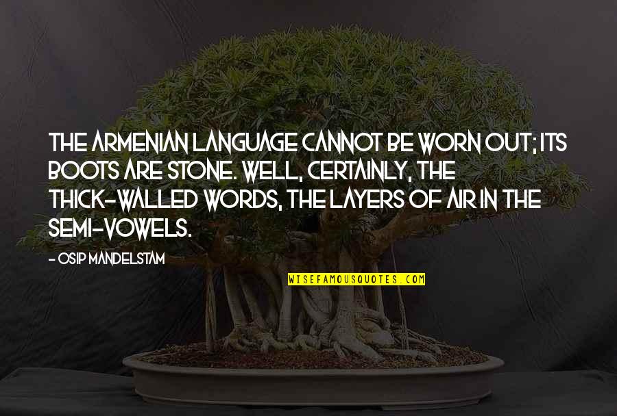 I Am Armenian Quotes By Osip Mandelstam: The Armenian language cannot be worn out; its