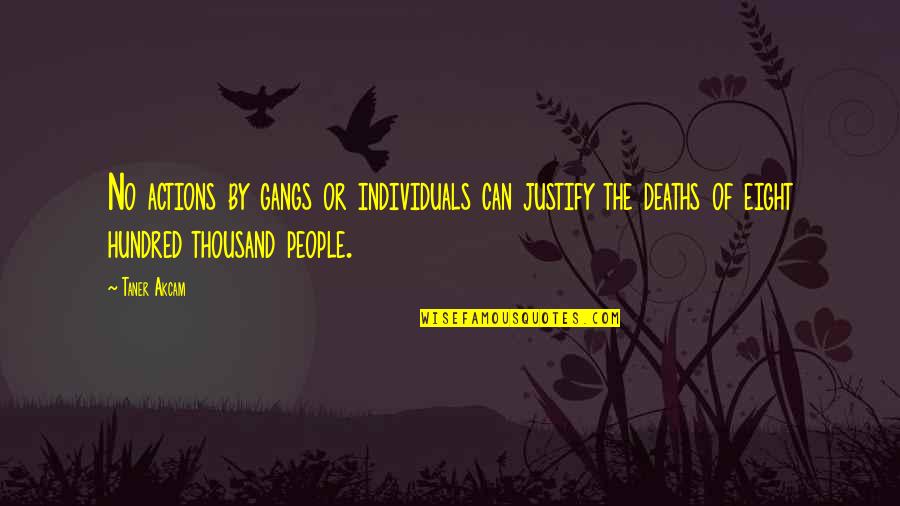 I Am Armenian Quotes By Taner Akcam: No actions by gangs or individuals can justify