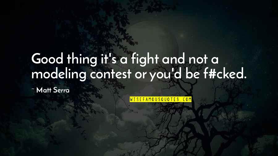 I Am As Constant As The Northern Star Quote Quotes By Matt Serra: Good thing it's a fight and not a
