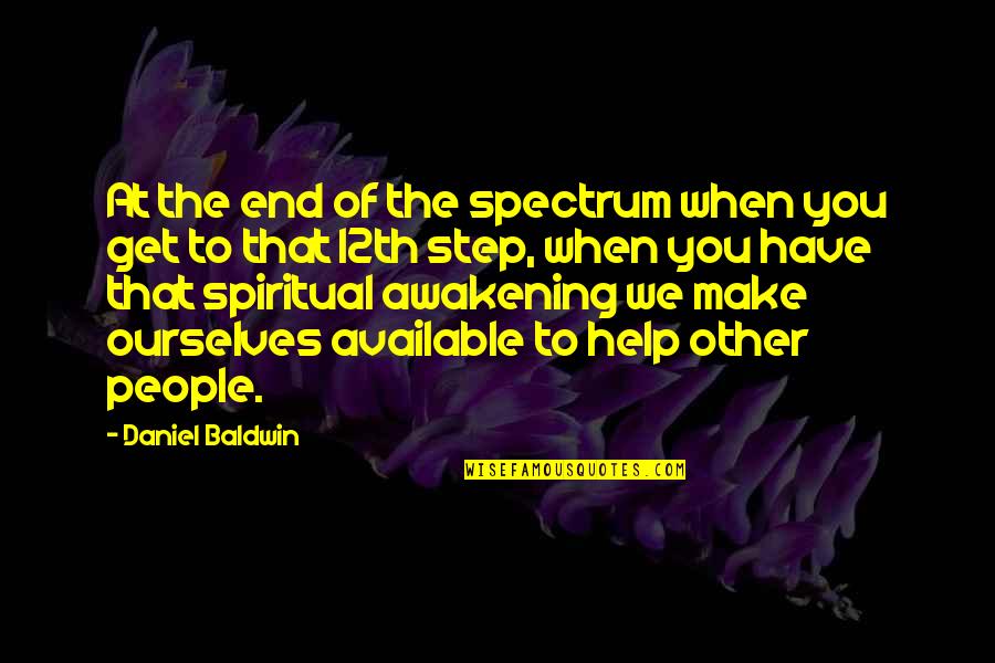 I Am Available Quotes By Daniel Baldwin: At the end of the spectrum when you