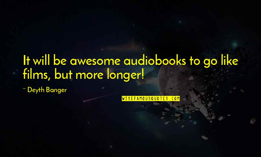 I Am Awesome Quotes By Deyth Banger: It will be awesome audiobooks to go like