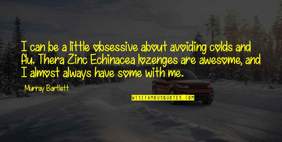 I Am Awesome Quotes By Murray Bartlett: I can be a little obsessive about avoiding