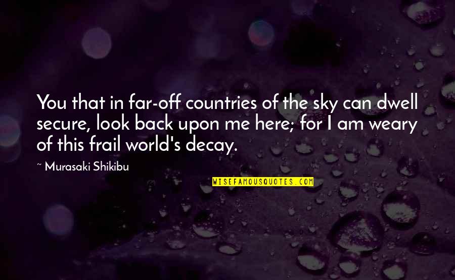 I Am Back For You Quotes By Murasaki Shikibu: You that in far-off countries of the sky