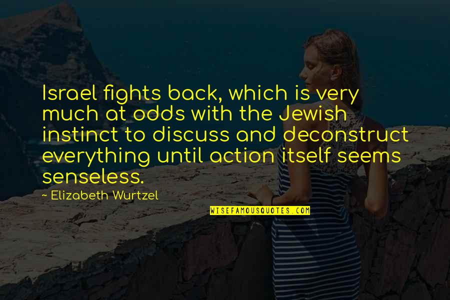 I Am Back In Action Quotes By Elizabeth Wurtzel: Israel fights back, which is very much at