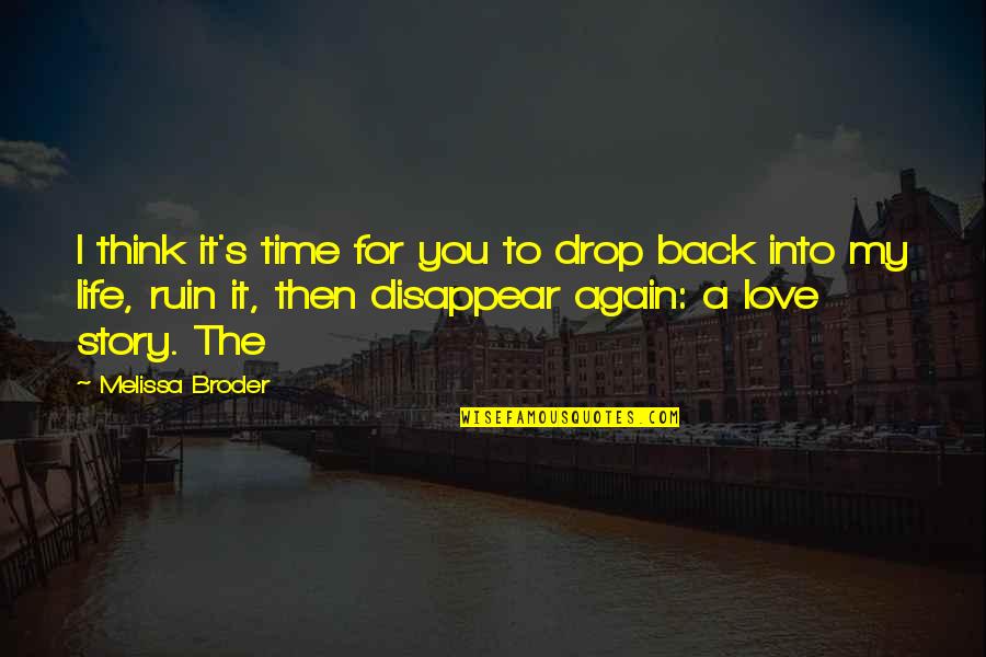 I Am Back Love Quotes By Melissa Broder: I think it's time for you to drop