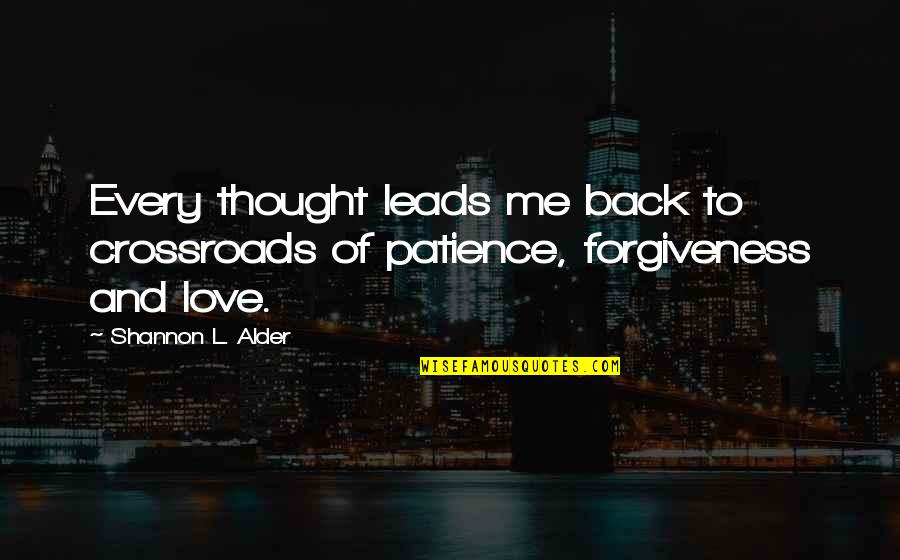 I Am Back Love Quotes By Shannon L. Alder: Every thought leads me back to crossroads of