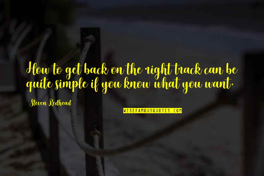 I Am Back On Track Quotes By Steven Redhead: How to get back on the right track