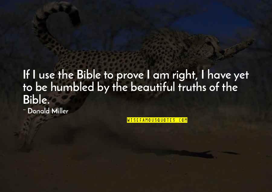 I Am Beautiful Quotes By Donald Miller: If I use the Bible to prove I
