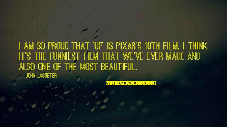 I Am Beautiful Quotes By John Lasseter: I am so proud that 'Up' is Pixar's
