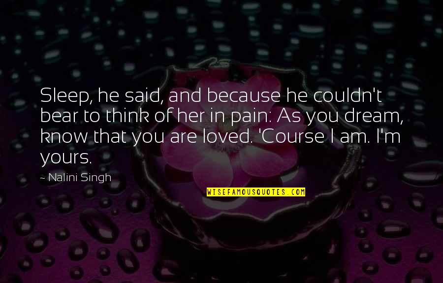 I Am Because Of You Quotes By Nalini Singh: Sleep, he said, and because he couldn't bear