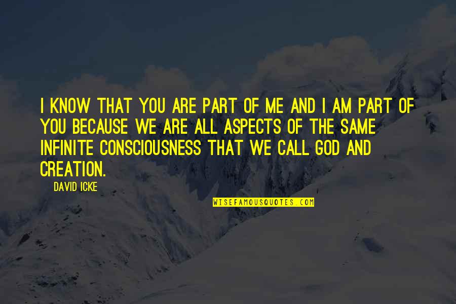 I Am Because You Are Quotes By David Icke: I know that you are part of me I Am Because You Are Quotes By David Icke: I know that you are part of me