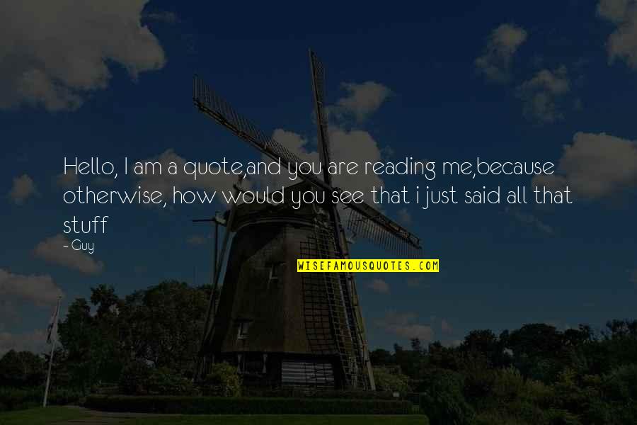 I Am Because You Are Quotes By Guy: Hello, I am a quote,and you are reading I Am Because You Are Quotes By Guy: Hello, I am a quote,and you are reading