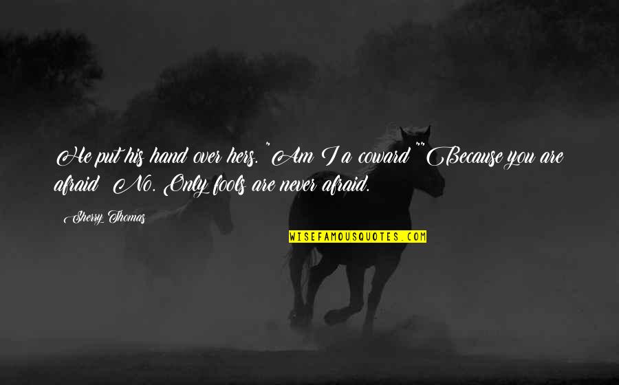 I Am Because You Are Quotes By Sherry Thomas: He put his hand over hers. "Am I I Am Because You Are Quotes By Sherry Thomas: He put his hand over hers. "Am I