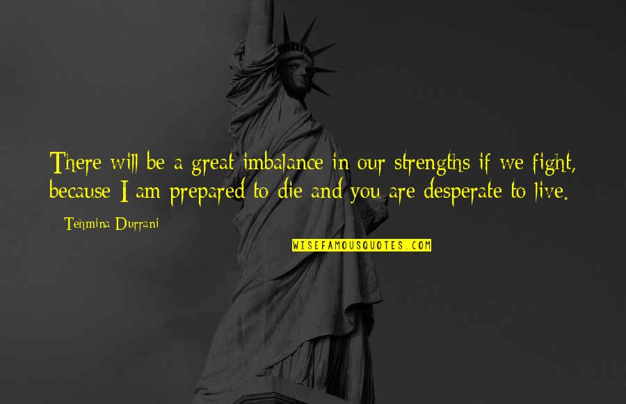 I Am Because You Are Quotes By Tehmina Durrani: There will be a great imbalance in our I Am Because You Are Quotes By Tehmina Durrani: There will be a great imbalance in our
