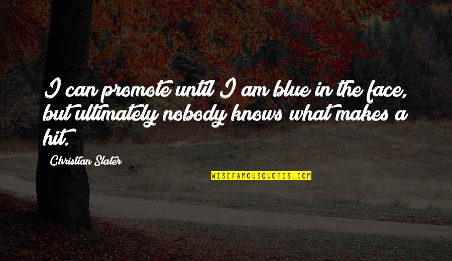 I Am Blue Quotes By Christian Slater: I can promote until I am blue in