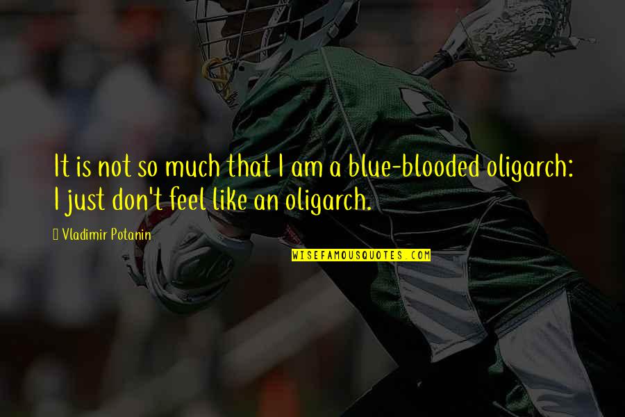 I Am Blue Quotes By Vladimir Potanin: It is not so much that I am I Am Blue Quotes By Vladimir Potanin: It is not so much that I am