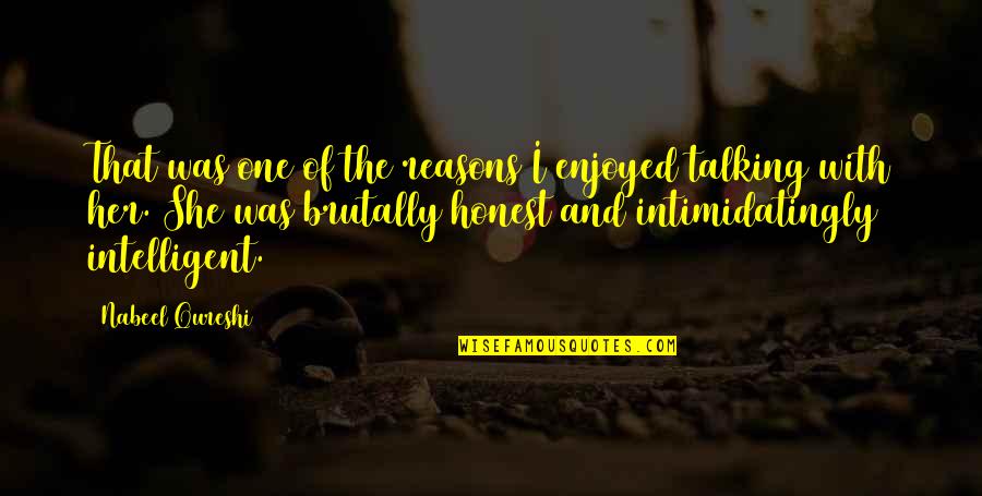 I Am Brutally Honest Quotes By Nabeel Qureshi: That was one of the reasons I enjoyed I Am Brutally Honest Quotes By Nabeel Qureshi: That was one of the reasons I enjoyed