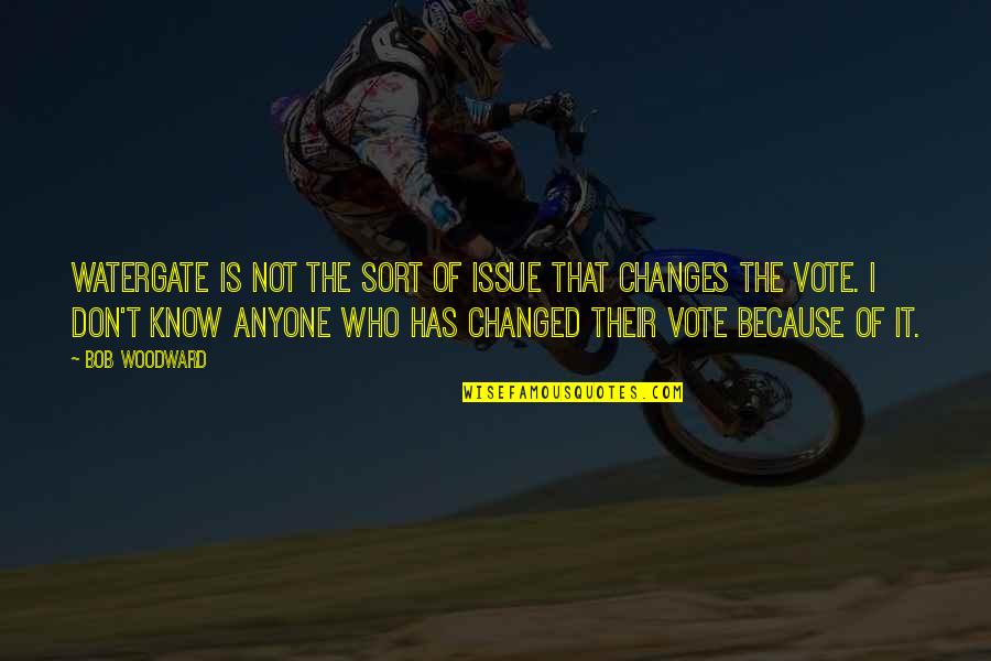 I Am Changed Because Of You Quotes By Bob Woodward: Watergate is not the sort of issue that