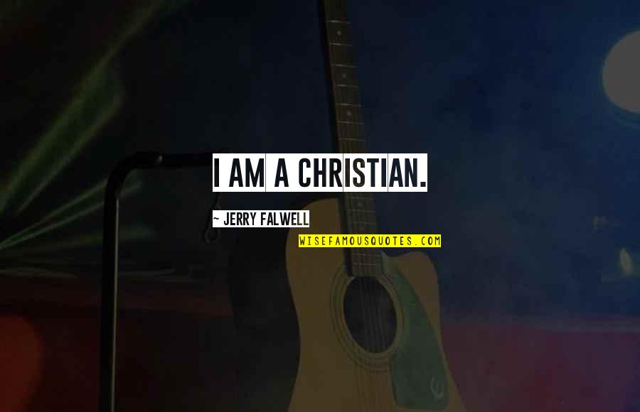 I Am Christian Quotes By Jerry Falwell: I am a Christian. I Am Christian Quotes By Jerry Falwell: I am a Christian.