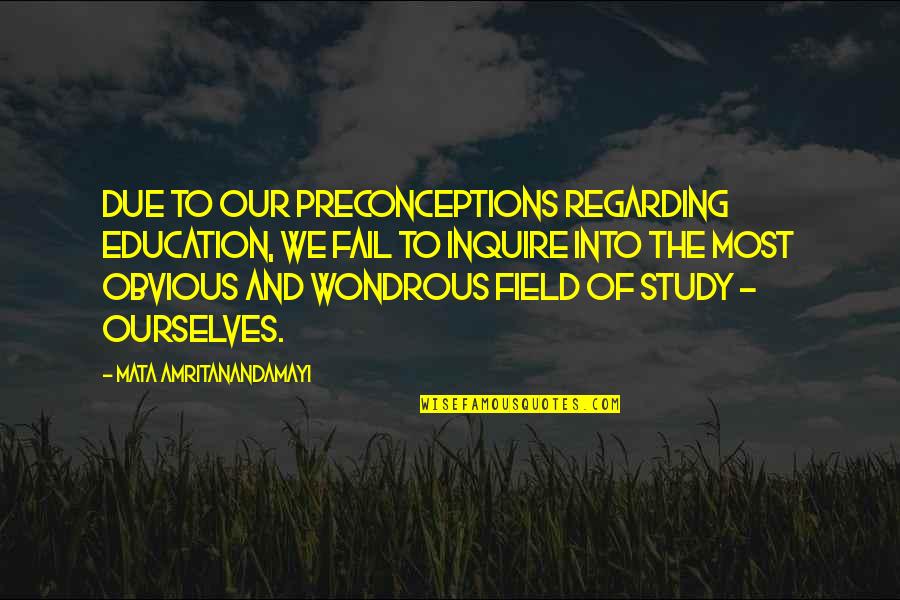 I Am Clingy Quotes By Mata Amritanandamayi: Due to our preconceptions regarding education, we fail